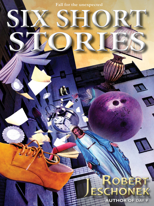 Title details for Six Short Stories by Robert Jeschonek - Available